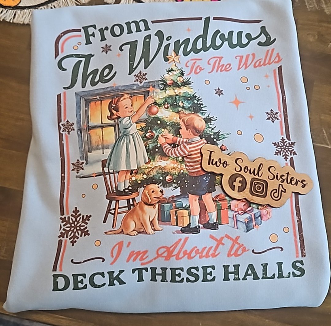 From the Windows to the Walls – Deck These Halls Tee/Sweatshirt
